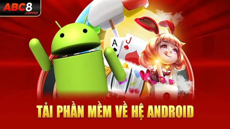 Tải app nhà cái ABC8 cho hai hệ điều hành